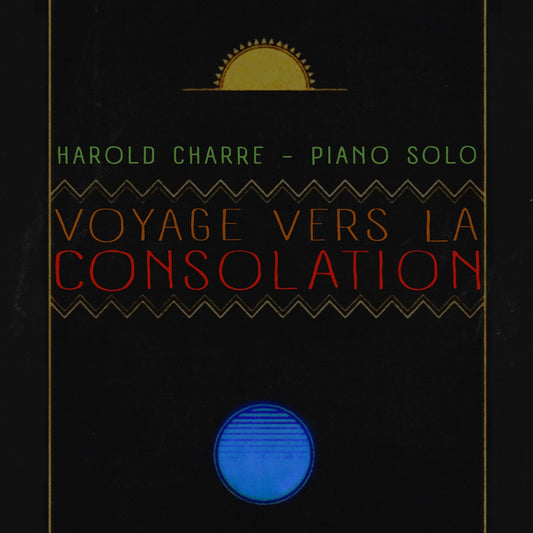 Pochette de : VOYAGE VERS LA CONSOLATION - HAROLD CHARRE (CD)