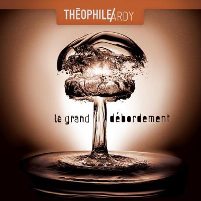 Pochette de : LE GRAND DÉBORDEMENT - THEOPHILE ARDY (CD)