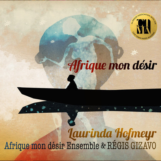 Pochette de : AFRIQUE MON DÉSIR - LAURINDA HOFMEYR & AFRIQUE MON DÉSIR ENSEMBLE (CD)