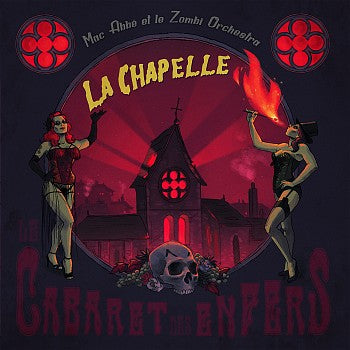 Pochette de : LA CHAPPELLE - CABARET DES ENFERS - MAC ABBE & LE ZOMBIE ORCHESTRA (VINYLE 33T)