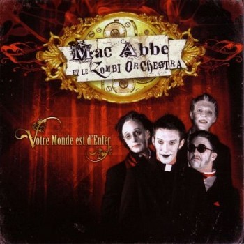 Pochette de : VOTRE MONDE EST D'ENFER - MAC ABBE & LE ZOMBIE ORCHESTRA (CD)