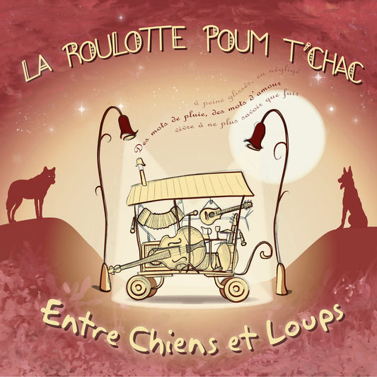 Pochette de : ENTRE CHIENS ET LOUPS - LA ROULOTTE POUM TCHAC (CD)