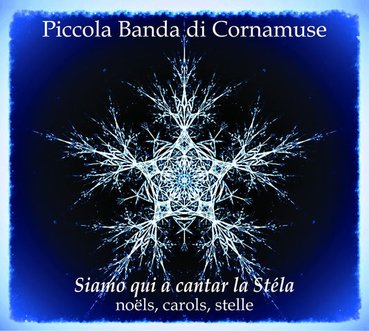 Pochette de : SIAMO QUI A CANTAR LA STÉLA - PICCOLA BANDA DI CORNAMUSE (CD)