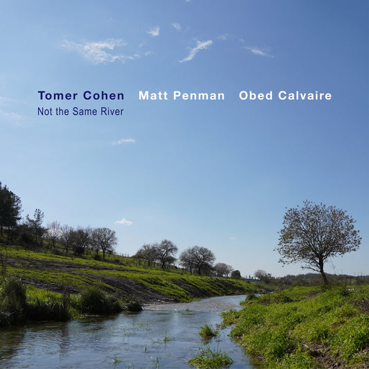 Pochette de : NOT THE SAME RIVER - TOMER COHEN FEAT. MATT PENMAN & OBED CALVAIRE (CD)