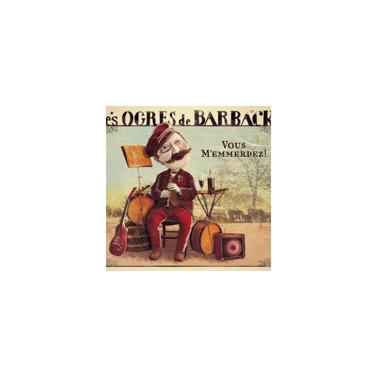 Pochette de : VOUS M'EMMERDEZ - LES OGRES DE BARBACK (CD)