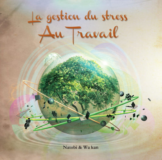 Pochette de : LA GESTION DU STRESS AU TRAVAIL - NATOBI & WA KAN (CD)
