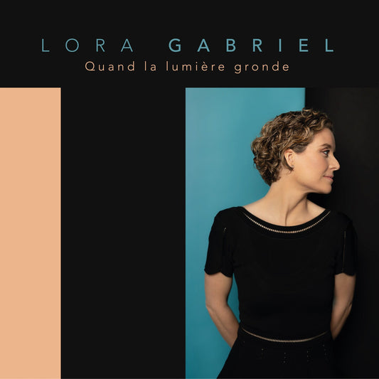 Pochette de : QUAND LA LUMIÈRE GRONDE - LORA GABRIEL (CD)