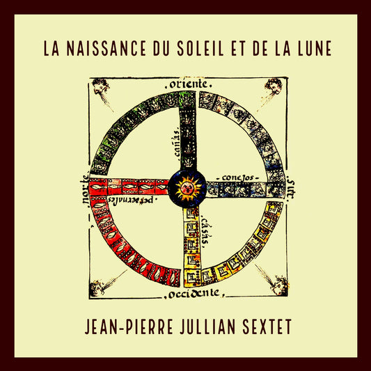 Pochette de : LA NAISSANCE DU SOLEIL ET DE LA LUNE - JEAN-PIERRE JULLIAN SEXTET (CD)