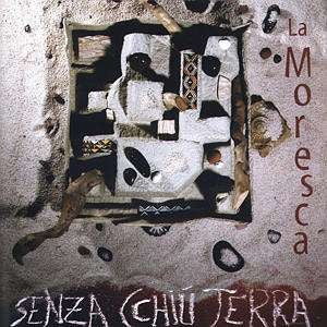 Pochette de :  SENZA CCHIU TERRA  - LA MORESCA (CD)