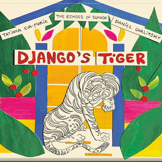 Pochette de : TATIANA EVA MARIE X THE ECHOES OF DJANGO - DJANGO'S TIGER - TATIANA EVA-MARIE (CD)