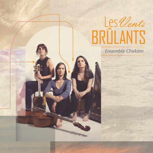 Pochette de : LES VENTS BRÛLANTS - ENSEMBLE CHAKÂM (CD)