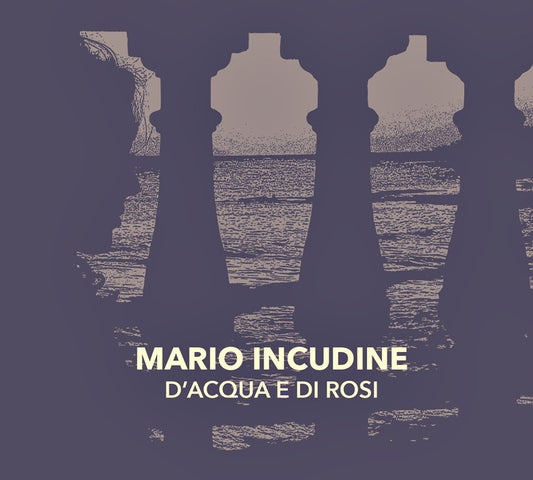 Pochette de :  D'ACQUA E DI ROSI  - MARIO INCUDINE (CD)