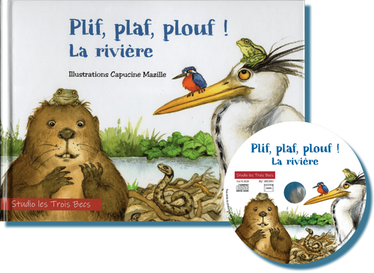 Pochette de : PLIF, PLAF, PLOUF ! LA RIVIÈRE - STUDIO LES TROIS BECS (LIVRE CD)