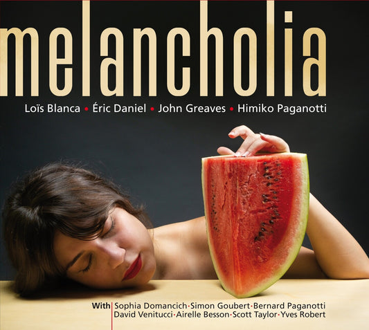 Pochette de : MELANCHOLIA - LOÏS BLANCA, ERIC DANIEL, JOHN GREAVES (CD)
