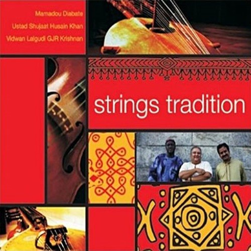 Pochette de : STRINGS TRADITION - MAMADOU DIABATÉ / SHUJAAT KHAN / LALGUDI GJR KRISHNAN (CD)