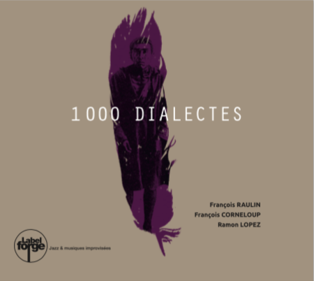 Pochette de : MILLE DIALECTES - FRANÇOIS RAULIN - FRANÇOIS CORNELOUP - RAMON LOPEZ (CD)