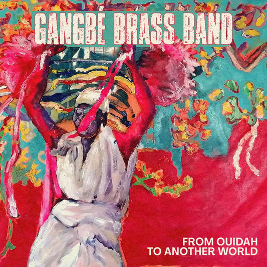 Pochette de : FROM OUIDAH TO ANOTHER WORLD - GANGBÉ BRASS BAND (CD)