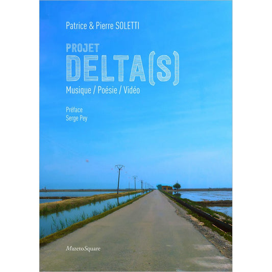 Pochette de : PROJET DELTA(S) , MUSIQUE / POÉSIE / VIDÉO - PATRICE SOLETTI , PIERRE SOLETTI (LIVRE CD)