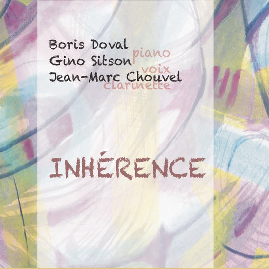 Pochette de : INHÉRENCE - JEAN-MARC CHOUVEL, GINO SITSON, BORIS DOVAL (CD)