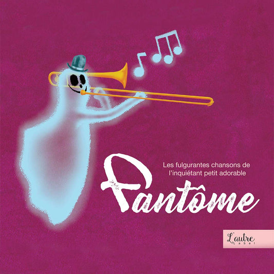 Pochette de : LES FULGURANTES CHANSONS DE L’INQUIÉTANT PETIT ADORABLE FANTÔME ! - COMPILATION FANTÔME (CD)