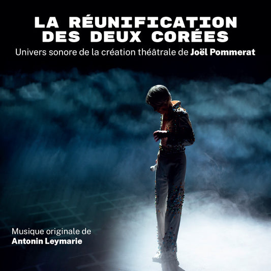 Pochette de : LA RÉUNIFICATION DES DEUX CORÉES - UNIVERS SONORE DE LA CRÉATION THÉÂTRALE DE JOËL POMMERAT - ANTONIN LEYMARIE (33T)