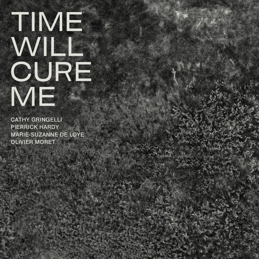 Pochette de : TIME WILL CURE ME - QUARTET CATHY GRINGELLI (CD)