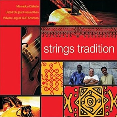 Pochette de :  STRINGS TRADITION  - MAMADOU DIABATE / SHUJAAT KHAN / LALGUDI GJR KRISHNAN  (CD)