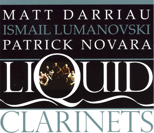 Pochette de :  LIQUID CLARINETS  - DARRIAU / LUMANOVSKI / NOVARA  (CD)