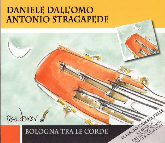 Pochette de : ANTONIO STRAGAPEDE BLOLOGNA TRA LE CORDE - DANIELE DALL OLMO (CD)