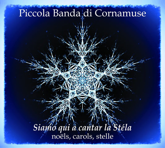 Pochette de :  SIAMO QUI A CANTAR LA STÉLA  - PICCOLA BANDA DI CORNAMUSE  (CD)