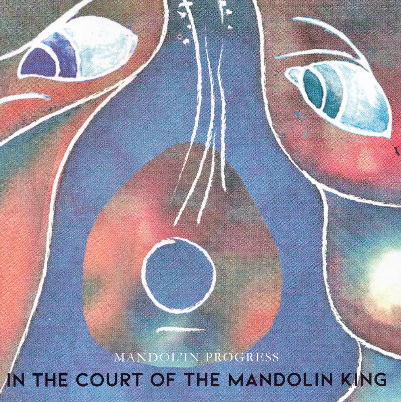 Pochette de :  IN THE COURT OF THE MANDOLIN KING  - MANDOIN PROGRESS  (CD)