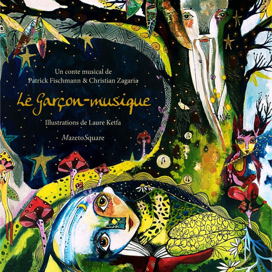 Pochette de : LE GARÇON-MUSIQUE - PATRICK FISCHMANN , CHRISTIAN ZAGARIA , LAURE KETFA (LIVRE CD)